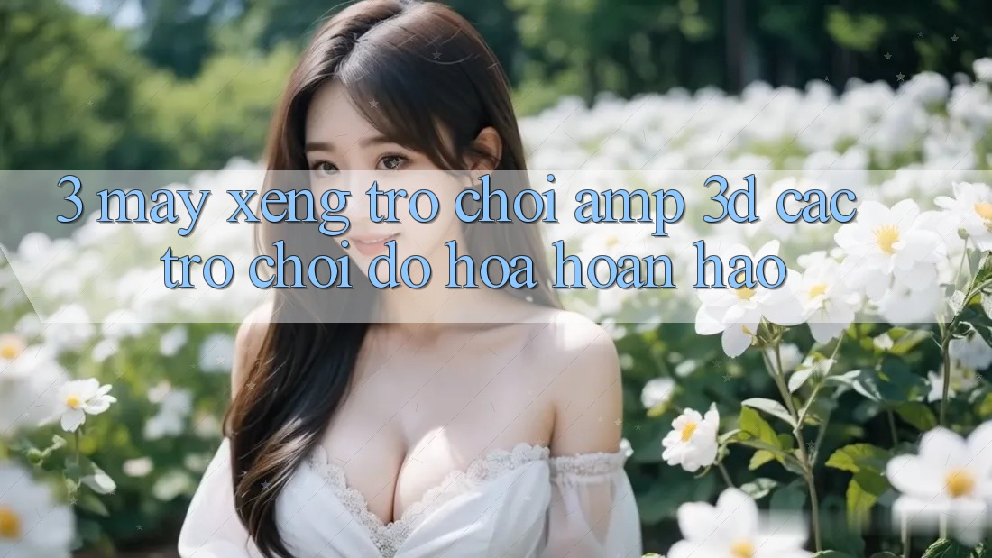 3. Máy xèng Trò chơi & 3D Các trò chơi Đồ Họa Hoàn hảo 3. Máy xèng Trò chơi & 3D Các trò chơi Đồ Họa Hoàn hảo