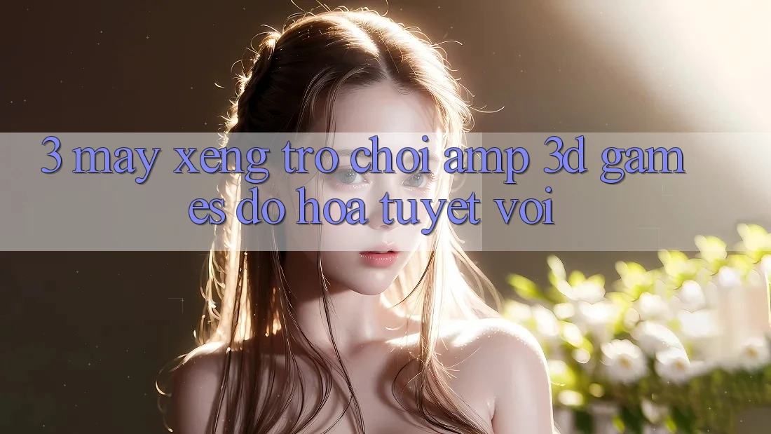 3. Máy xèng Trò chơi &amp; 3D Games Đồ Họa Tuyệt vời