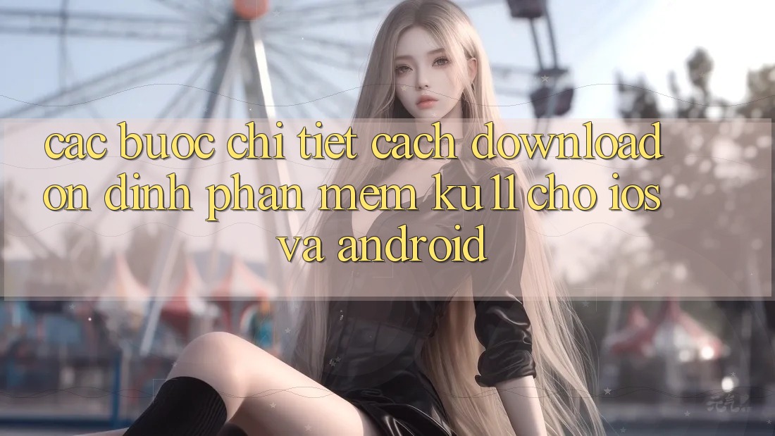 Các bước Chi Tiết Cách Download Ổn định Phần mềm Ku11 Cho iOS và Android Các bước Chi Tiết Cách Download Ổn định Phần mềm Ku11 Cho iOS và Android