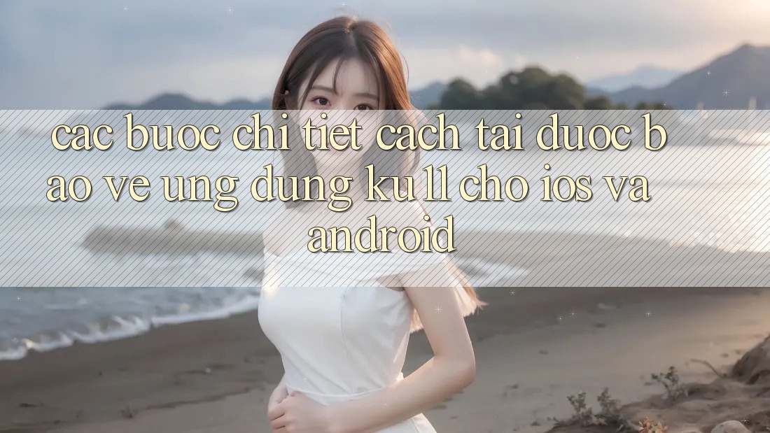 Các bước Chi Tiết Cách Tải Được bảo vệ Ứng dụng Ku11 Cho iOS và Android Các bước Chi Tiết Cách Tải Được bảo vệ Ứng dụng Ku11 Cho iOS và Android