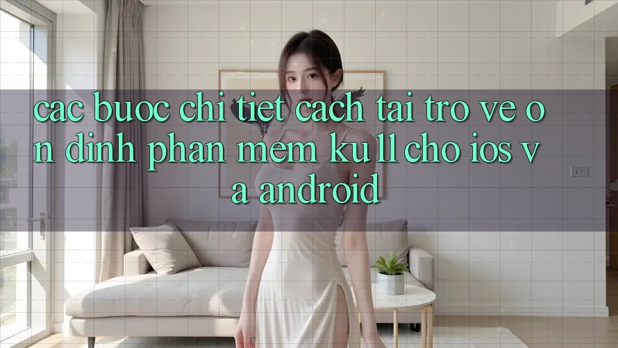 Các bước Chi Tiết Cách Tải trở về Ổn định Phần mềm Ku11 Cho iOS và Android Các bước Chi Tiết Cách Tải trở về Ổn định Phần mềm Ku11 Cho iOS và Android