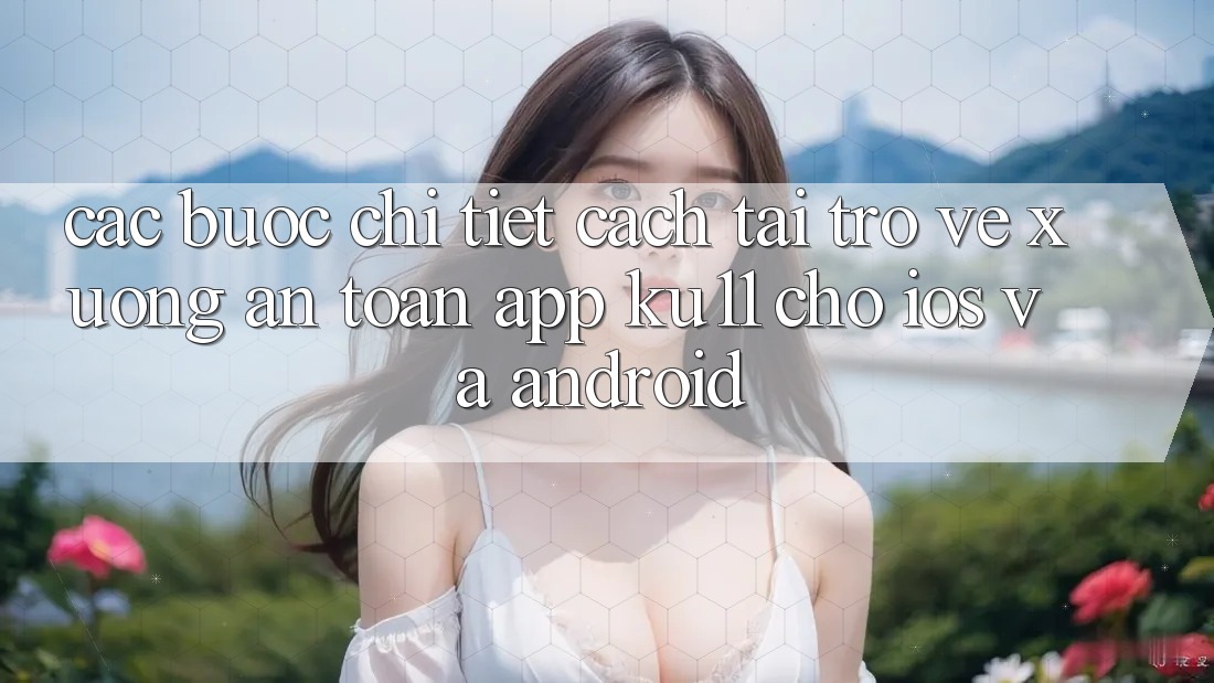 Các bước Chi Tiết Cách Tải trở về Xuống An Toàn App Ku11 Cho iOS và Android Các bước Chi Tiết Cách Tải trở về Xuống An Toàn App Ku11 Cho iOS và Android