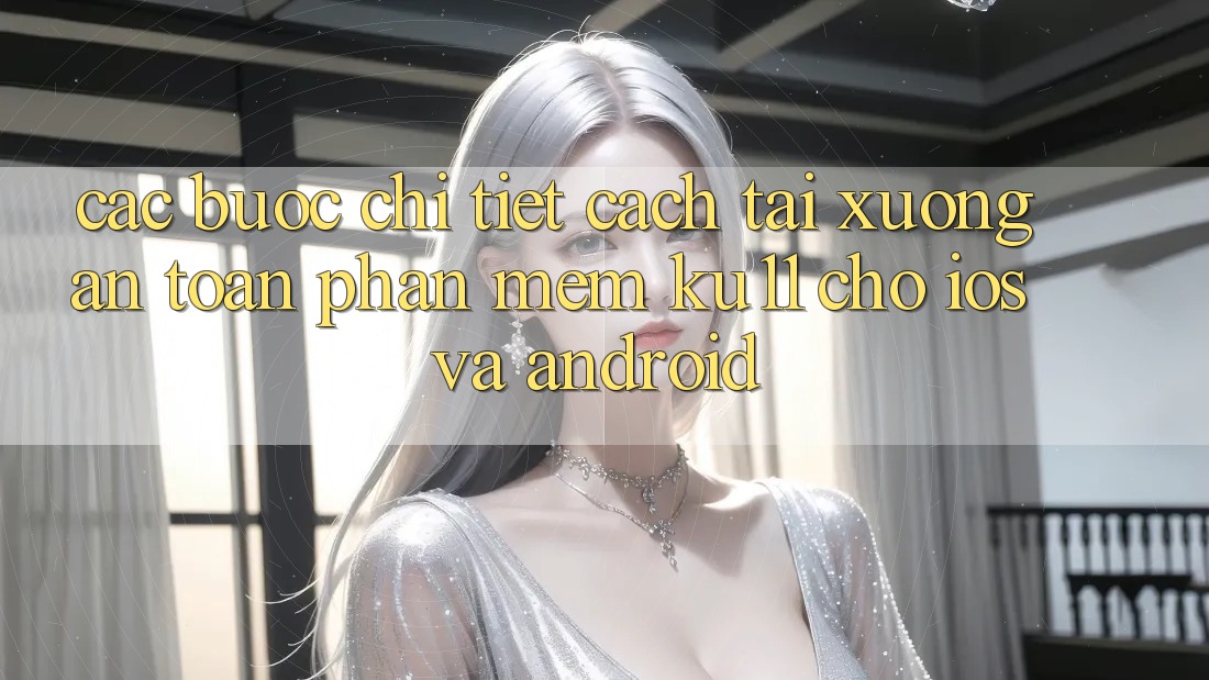 Các bước Chi Tiết Cách Tải Xuống An Toàn Phần mềm Ku11 Cho iOS và Android Các bước Chi Tiết Cách Tải Xuống An Toàn Phần mềm Ku11 Cho iOS và Android