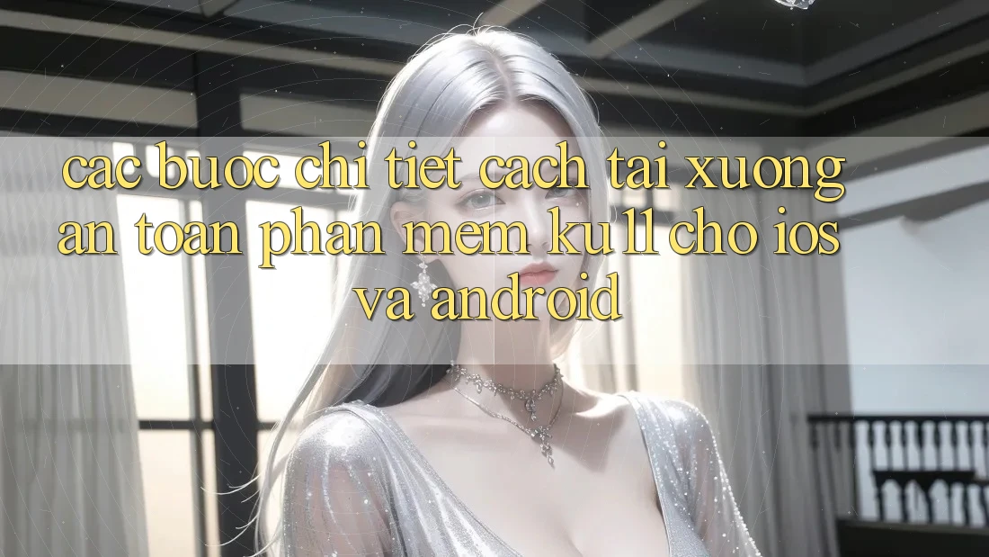 Các bước Chi Tiết Cách Tải Xuống An Toàn Phần mềm Ku11 Cho iOS và Android Các bước Chi Tiết Cách Tải Xuống An Toàn Phần mềm Ku11 Cho iOS và Android