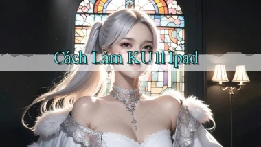 cách làm ku11 ipad