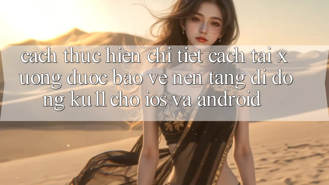 Cách thực hiện Chi Tiết Cách Tải Xuống Được bảo vệ Nền tảng di động Ku11 Cho iOS và Android Cách thực hiện Chi Tiết Cách Tải Xuống Được bảo vệ Nền tảng di động Ku11 Cho iOS và Android