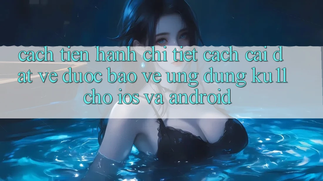 Cách tiến hành Chi Tiết Cách Cài đặt về Được bảo vệ Ứng dụng Ku11 Cho iOS và Android Cách tiến hành Chi Tiết Cách Cài đặt về Được bảo vệ Ứng dụng Ku11 Cho iOS và Android