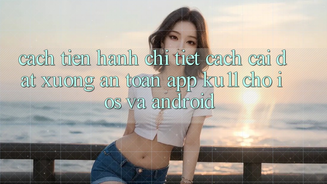 Cách tiến hành Chi Tiết Cách Cài đặt Xuống An Toàn App Ku11 Cho iOS và Android Cách tiến hành Chi Tiết Cách Cài đặt Xuống An Toàn App Ku11 Cho iOS và Android