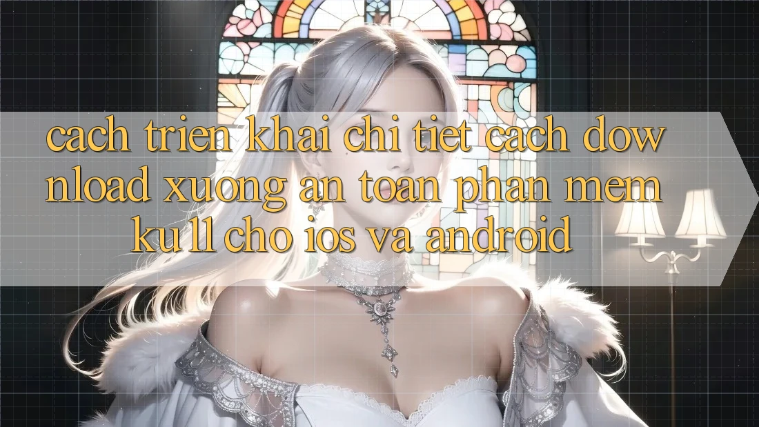 Cách triển khai Chi Tiết Cách Download Xuống An Toàn Phần mềm Ku11 Cho iOS và Android Cách triển khai Chi Tiết Cách Download Xuống An Toàn Phần mềm Ku11 Cho iOS và Android