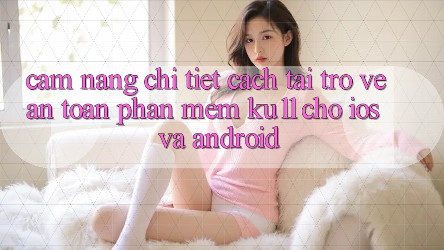 Cẩm nang Chi Tiết Cách Tải trở về An Toàn Phần mềm Ku11 Cho iOS và Android Cẩm nang Chi Tiết Cách Tải trở về An Toàn Phần mềm Ku11 Cho iOS và Android