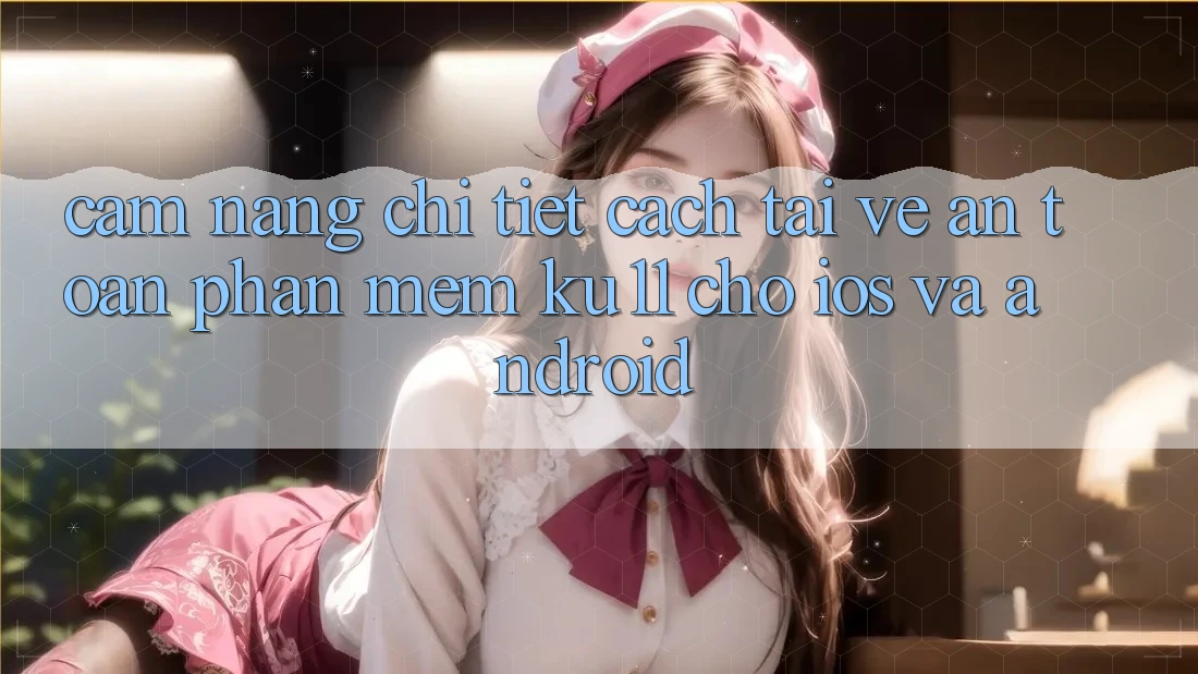 Cẩm nang Chi Tiết Cách Tải về An Toàn Phần mềm Ku11 Cho iOS và Android Cẩm nang Chi Tiết Cách Tải về An Toàn Phần mềm Ku11 Cho iOS và Android