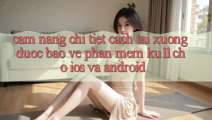 Cẩm nang Chi Tiết Cách Tải Xuống Được bảo vệ Phần mềm Ku11 Cho iOS và Android Cẩm nang Chi Tiết Cách Tải Xuống Được bảo vệ Phần mềm Ku11 Cho iOS và Android