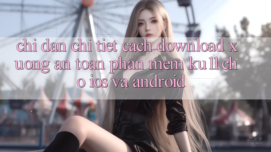 Chỉ dẫn Chi Tiết Cách Download Xuống An Toàn Phần mềm Ku11 Cho iOS và Android Chỉ dẫn Chi Tiết Cách Download Xuống An Toàn Phần mềm Ku11 Cho iOS và Android