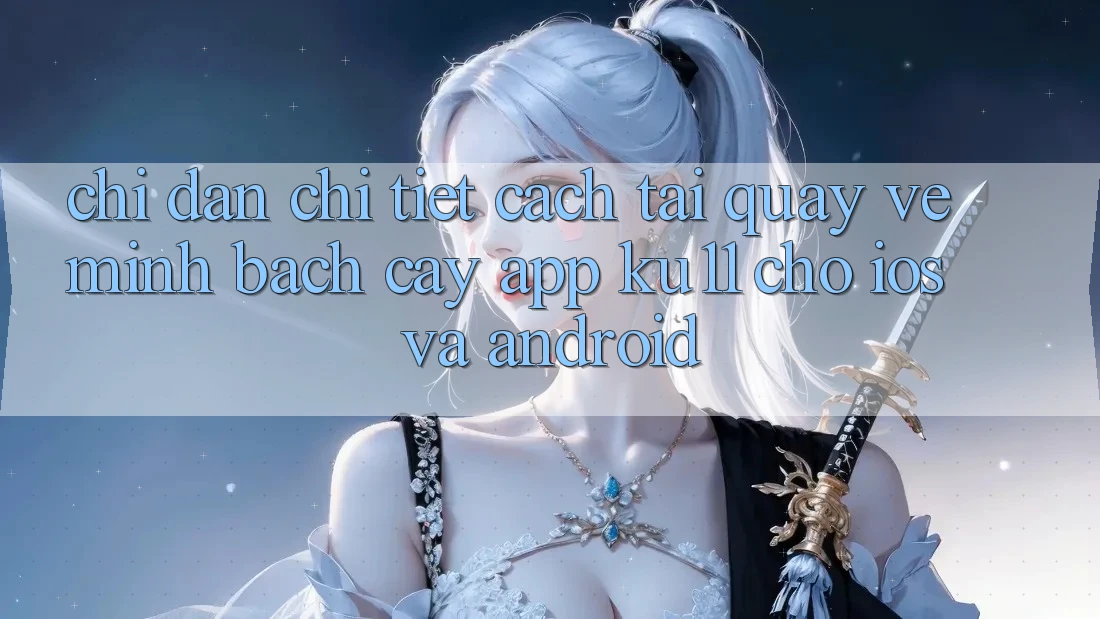 Chỉ dẫn Chi Tiết Cách Tải quay về Minh bạch cậy App Ku11 Cho iOS và Android Chỉ dẫn Chi Tiết Cách Tải quay về Minh bạch cậy App Ku11 Cho iOS và Android