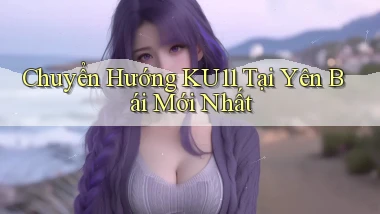 chuyển hướng ku11 tại Yên Bái mới nhất