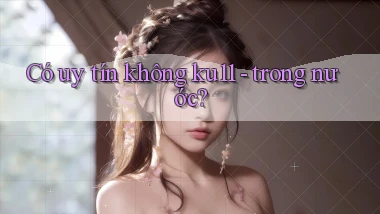 Có uy tín không ku11   trong nước