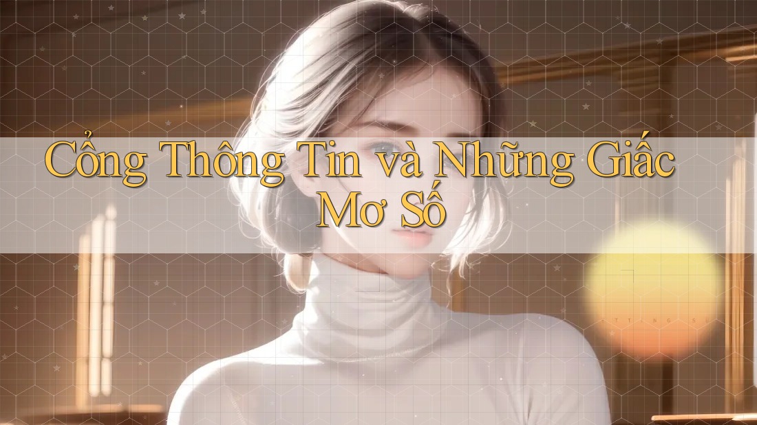 Cổng Thông Tin và Những Giấc Mơ Số Cổng Thông Tin và Những Giấc Mơ Số