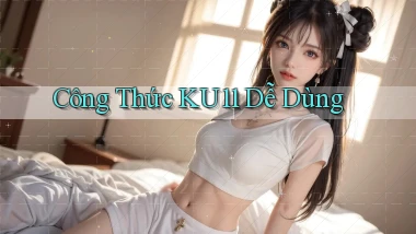 công thức ku11 dễ dùng
