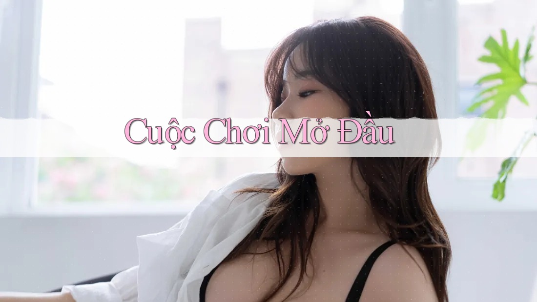 Cuộc Chơi Mở Đầu Cuộc Chơi Mở Đầu