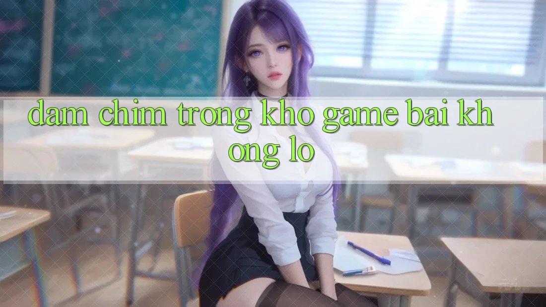 Đắm Chìm Trong Kho Game Bài Khổng Lồ Đắm Chìm Trong Kho Game Bài Khổng Lồ