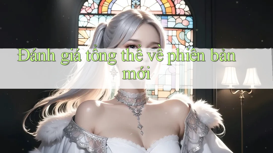 Đánh giá tổng thể về phiên bản mới Đánh giá tổng thể về phiên bản mới