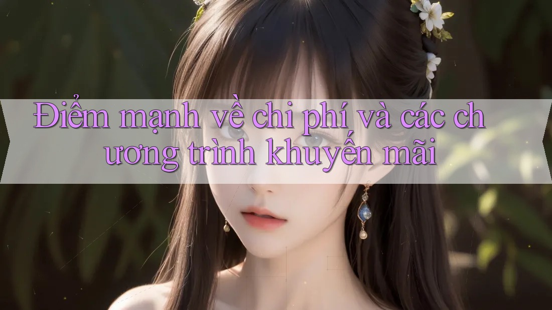 Điểm mạnh về chi phí và các chương trình khuyến mãi Điểm mạnh về chi phí và các chương trình khuyến mãi