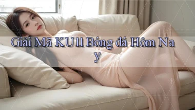 giải mã ku11 bóng đá hôm nay