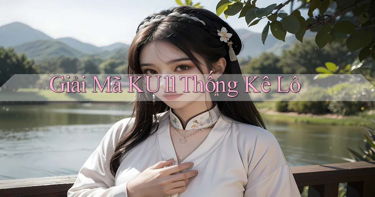 giải mã ku11 thống kê lô