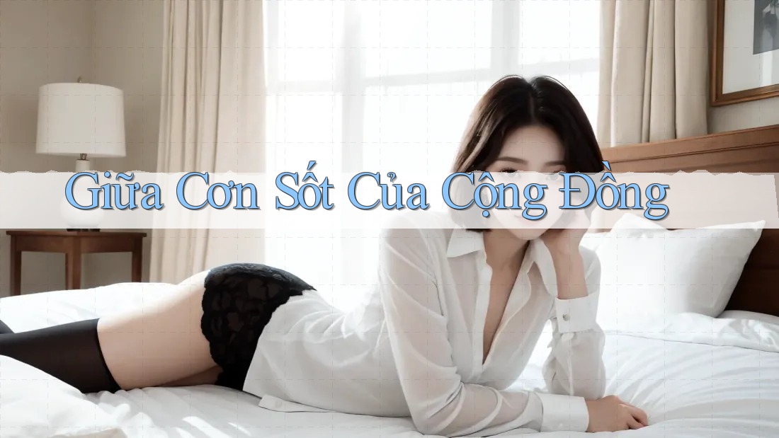 Giữa Cơn Sốt Của Cộng Đồng