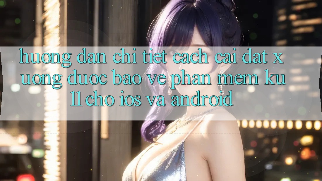 Hướng Dẫn Chi Tiết Cách Cài đặt Xuống Được bảo vệ Phần mềm Ku11 Cho iOS và Android Hướng Dẫn Chi Tiết Cách Cài đặt Xuống Được bảo vệ Phần mềm Ku11 Cho iOS và Android