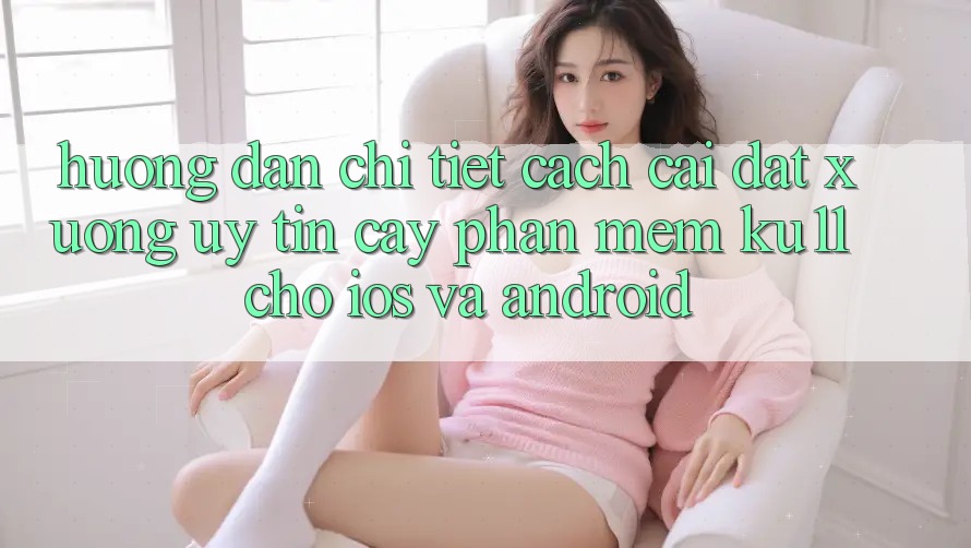 Hướng Dẫn Chi Tiết Cách Cài đặt Xuống Uy tín cậy Phần mềm Ku11 Cho iOS và Android Hướng Dẫn Chi Tiết Cách Cài đặt Xuống Uy tín cậy Phần mềm Ku11 Cho iOS và Android
