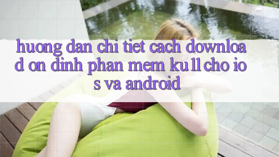 Hướng dẫn Chi Tiết Cách Download Ổn định Phần mềm Ku11 Cho iOS và Android Hướng dẫn Chi Tiết Cách Download Ổn định Phần mềm Ku11 Cho iOS và Android