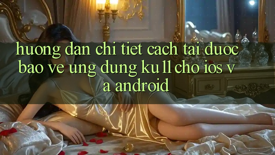Hướng Dẫn Chi Tiết Cách Tải Được bảo vệ Ứng dụng Ku11 Cho iOS và Android Hướng Dẫn Chi Tiết Cách Tải Được bảo vệ Ứng dụng Ku11 Cho iOS và Android
