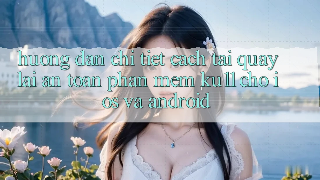 Hướng Dẫn Chi Tiết Cách Tải quay lại An Toàn Phần mềm Ku11 Cho iOS và Android Hướng Dẫn Chi Tiết Cách Tải quay lại An Toàn Phần mềm Ku11 Cho iOS và Android