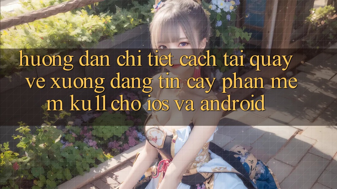 Hướng Dẫn Chi Tiết Cách Tải quay về Xuống Đáng tin cậy Phần mềm Ku11 Cho iOS và Android Hướng Dẫn Chi Tiết Cách Tải quay về Xuống Đáng tin cậy Phần mềm Ku11 Cho iOS và Android