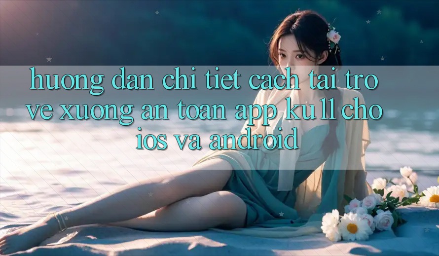 Hướng dẫn Chi Tiết Cách Tải trở về Xuống An Toàn App Ku11 Cho iOS và Android Hướng dẫn Chi Tiết Cách Tải trở về Xuống An Toàn App Ku11 Cho iOS và Android