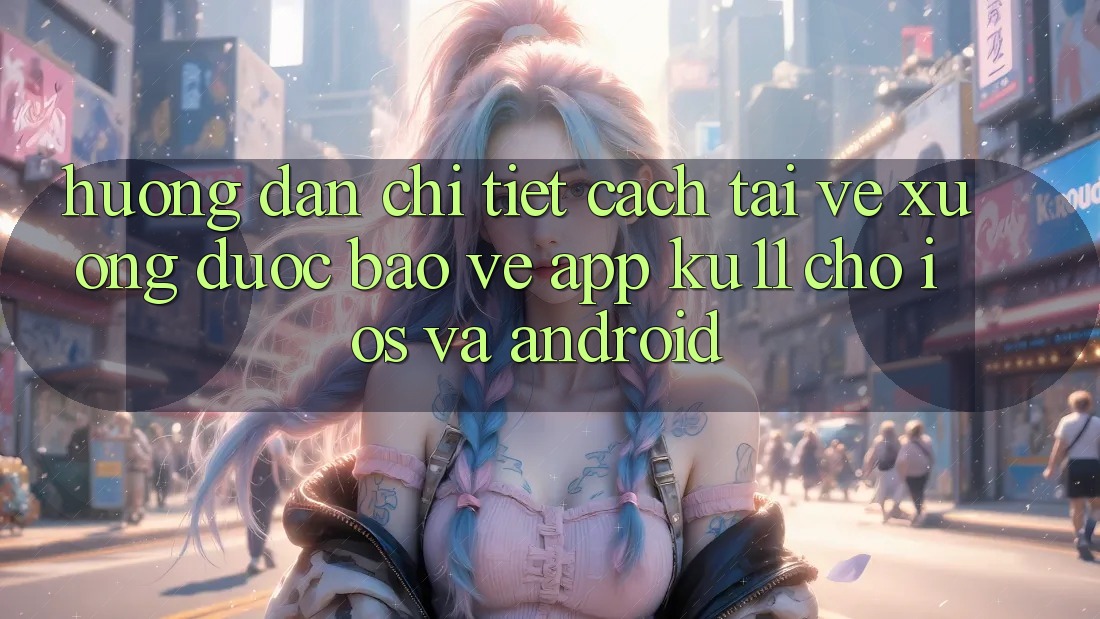 Hướng Dẫn Chi Tiết Cách Tải về Xuống Được bảo vệ App Ku11 Cho iOS và Android Hướng Dẫn Chi Tiết Cách Tải về Xuống Được bảo vệ App Ku11 Cho iOS và Android