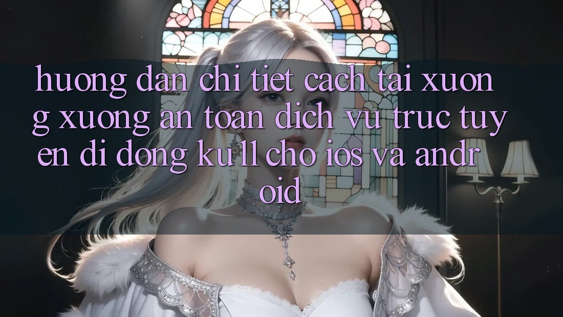 Hướng Dẫn Chi Tiết Cách Tải xuống Xuống An Toàn Dịch vụ trực tuyến di động Ku11 Cho iOS và Android Hướng Dẫn Chi Tiết Cách Tải xuống Xuống An Toàn Dịch vụ trực tuyến di động Ku11 Cho iOS và Android