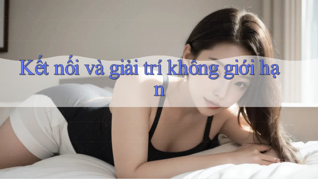 Kết nối và giải trí không giới hạn