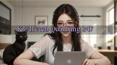 ku11 acb quà tặng 24／7