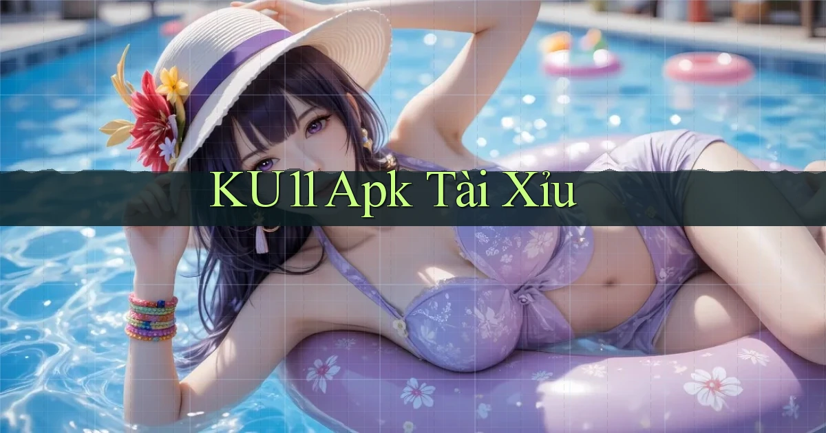 ku11 apk tài xỉu