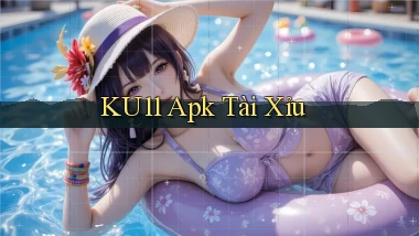 ku11 apk tài xỉu