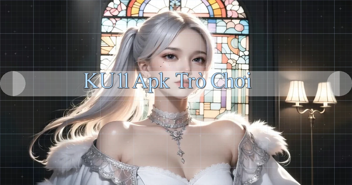 ku11 apk trò chơi
