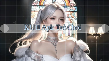 ku11 apk trò chơi