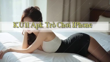 ku11 apk trò chơi iPhone