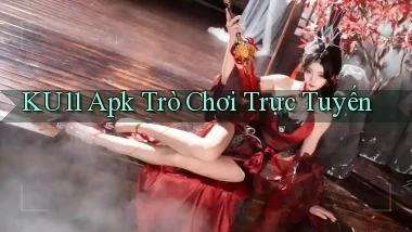 ku11 apk trò chơi trực tuyến
