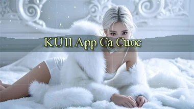 ku11 app ca cuoc