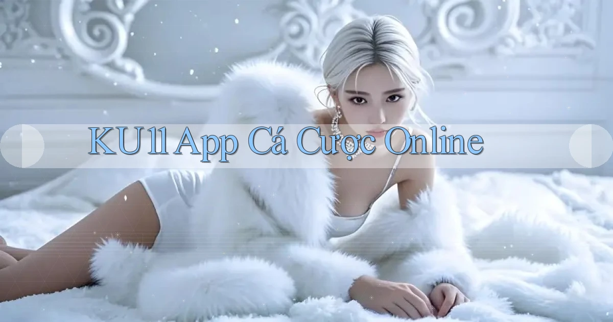 ku11 app cá cược online