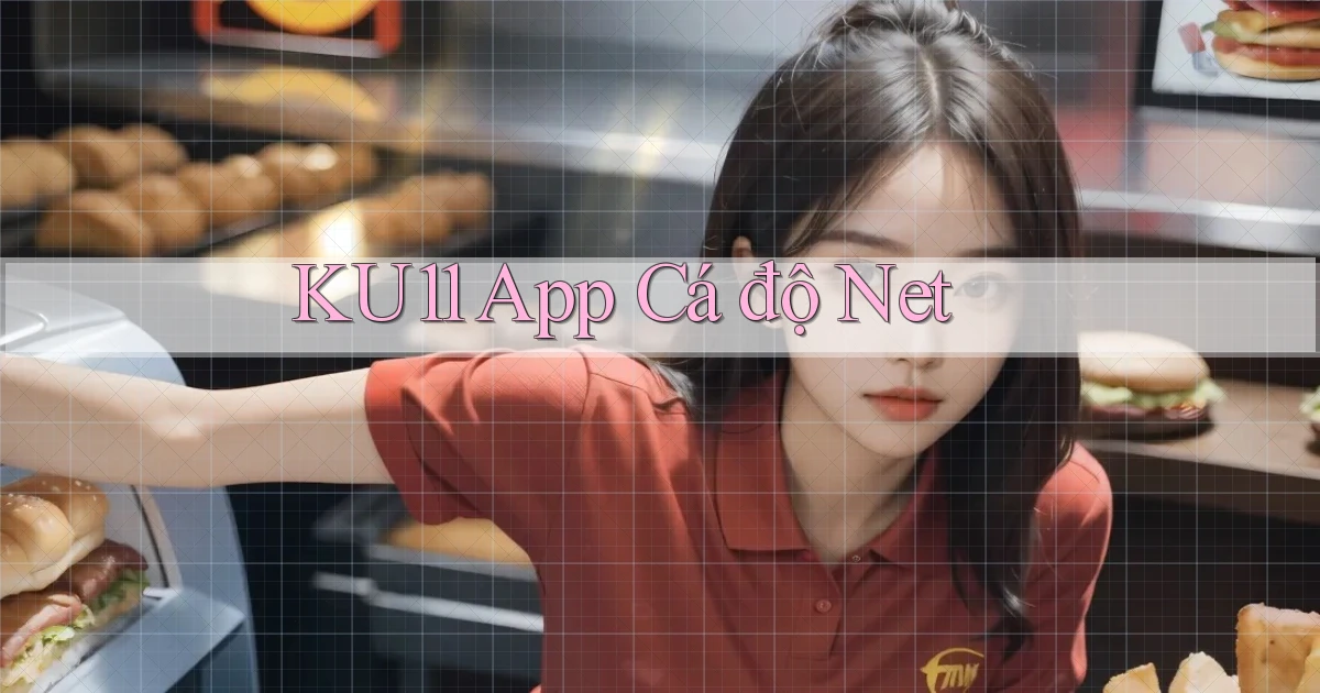 ku11 app cá độ net