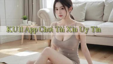 ku11 app chơi tài xỉu uy tín
